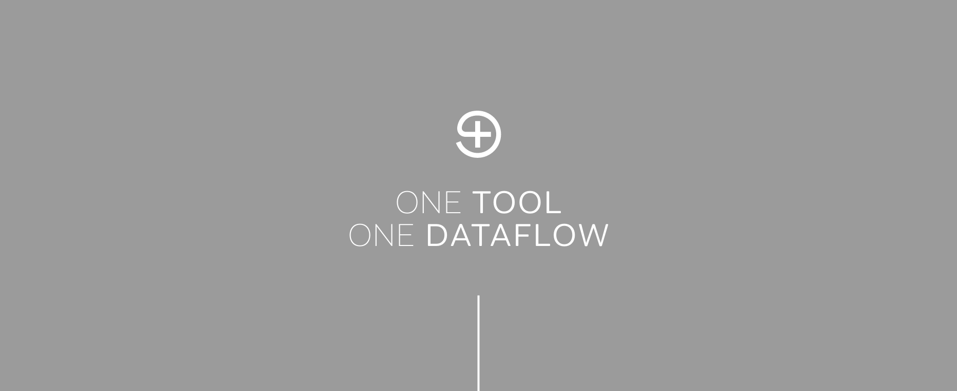 One Tool - One Data Flow